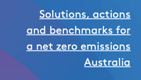 Decarbonisation Futures: Solutions, actions and benchmarks for a net zero emissions Australia Decarbonisation Futures: Solutions, actions and benchmarks for a net zero emissions Australia