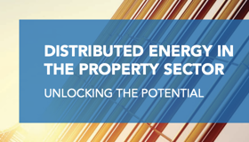 Distributed energy in the property sector – unlocking the potential Distributed energy in the property sector – unlocking the potential